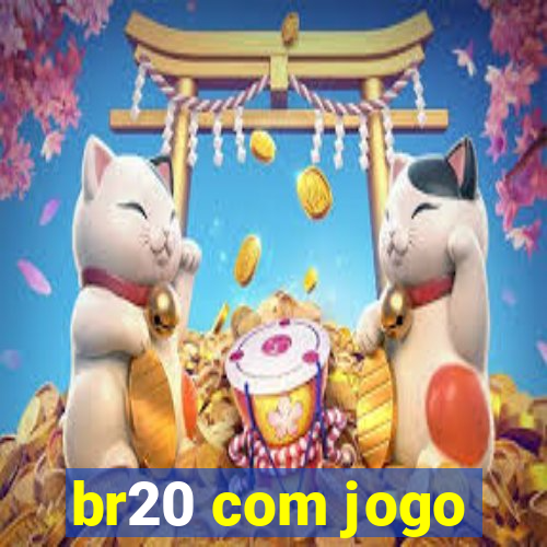 br20 com jogo